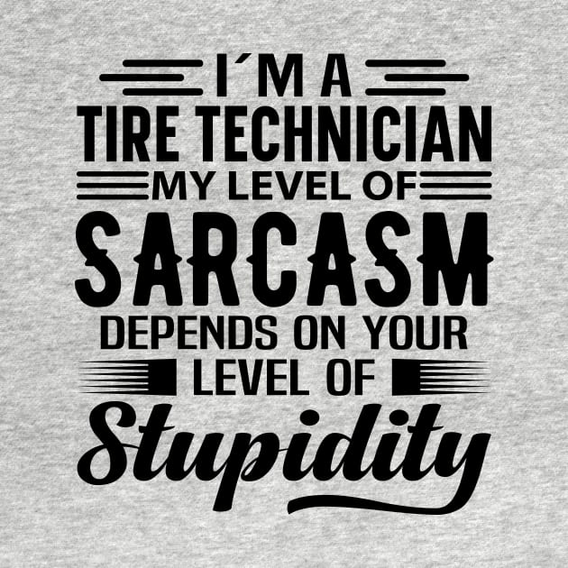 I'm A Tire Technician by Stay Weird